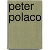 Peter Polaco by Miriam T. Timpledon