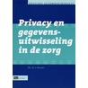 Privacy en gegevensuitwisseling in de gezondheidszorg by J. Nouwt