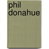 Phil Donahue by Miriam T. Timpledon