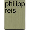 Philipp Reis by Silvanus Phillips Thompson