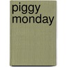 Piggy Monday door Suzanne Bloom