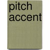 Pitch Accent door Miriam T. Timpledon