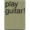 Play Guitar! door Pete Kershaw