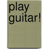Play Guitar! door Matt Schoenfeld