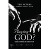 Playing God? by Ted Peters