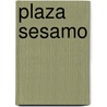 Plaza Sesamo by Carol Monica