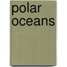 Polar Oceans door Molly Aloian
