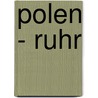 Polen - Ruhr door Onbekend