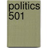 Politics 501 door Dallas M. Darling