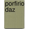 Porfirio Daz by Zubieta Salvador Queved