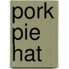 Pork Pie Hat door Miriam T. Timpledon