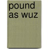 Pound As Wuz by James Laughlin