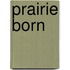 Prairie Born