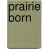 Prairie Born door David Bouchard