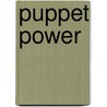 Puppet Power by Nancy M. Laughlin