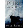 Pure Sawdust by Web Ruble