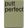 Putt Perfect by Edward Craig