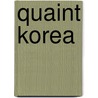 Quaint Korea door Louise Jordan Miln