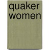 Quaker Women door Sandra Stanley Holton