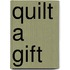 Quilt a Gift