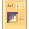 Quilting 101 by Editors of Creative Publishing International
