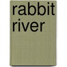Rabbit River door Miriam T. Timpledon