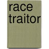 Race Traitor door Onbekend