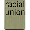 Racial Union door Julie Novkov