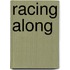 Racing Along