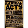Radical Acts by Martin Duberman