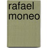 Rafael Moneo by Rafael Moneo