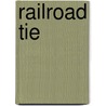 Railroad Tie by Miriam T. Timpledon