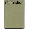 Railrolution by Charles Leslie Littlefield