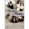 Raising Mama door Larry Michael Sullivan