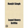 Ranjit Singh by Sir Lepel Henry Griffin