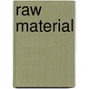 Raw Material by Erin O'Connor