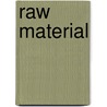 Raw Material door Erin O'Connor