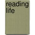 Reading Life