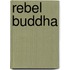 Rebel Buddha