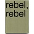 Rebel, Rebel