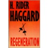 Regeneration door Sir Henry Rider Haggard