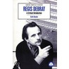 Regis Debray by Keith Reader