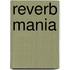 Reverb Mania