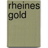 Rheines Gold door Andreas Schacht