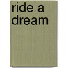 Ride a Dream by Ricky Joe Artz
