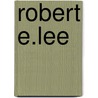 Robert E.Lee by Mrs Bradley Gilman