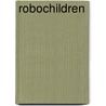 Robochildren by James Hunt