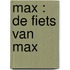 Max : De fiets van Max