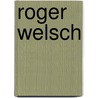 Roger Welsch by Roger Welsch