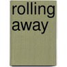 Rolling Away by Lynn Marie Smith